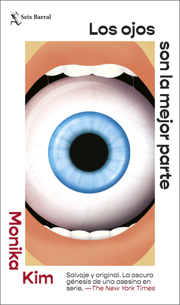 Los ojos son la mejor parte - Monika Kim - Seix Barral
