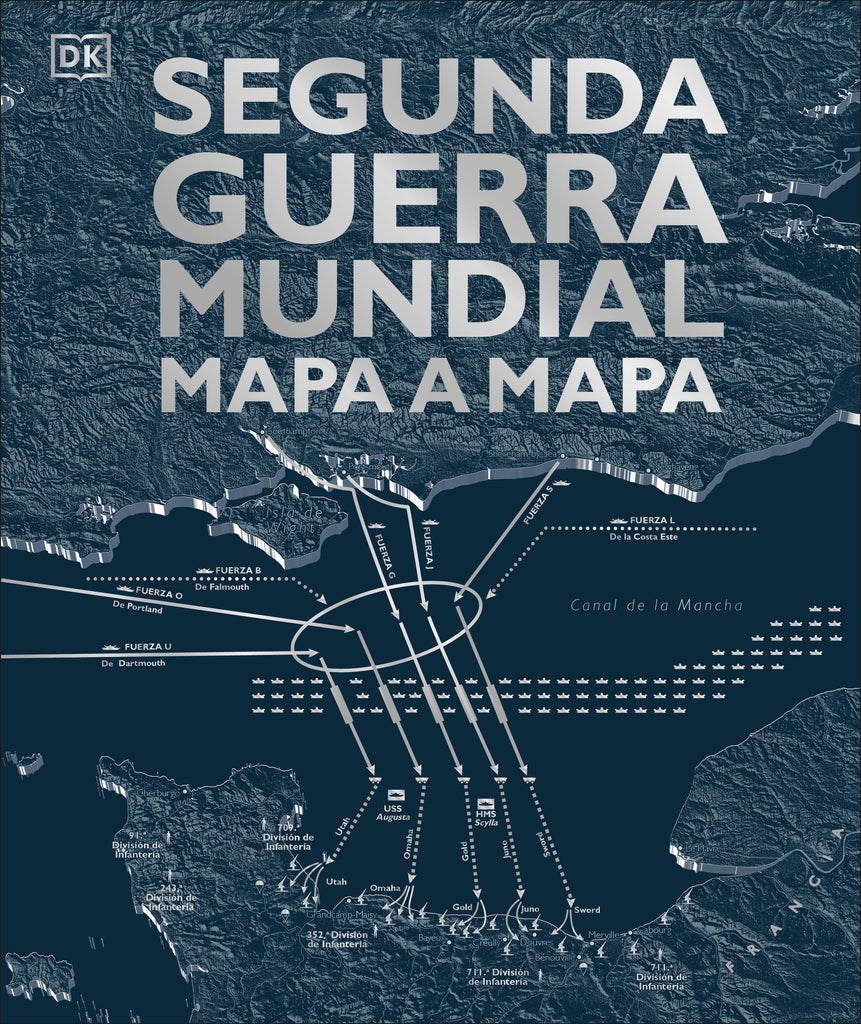 Segunda Guerra Mundial mapa a mapa - D.K. - DK