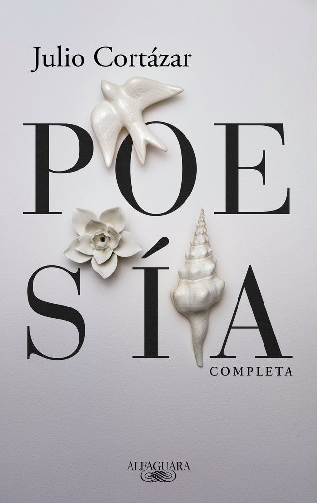 Poesía completa - Julio Cortázar - ALFAGUARA
