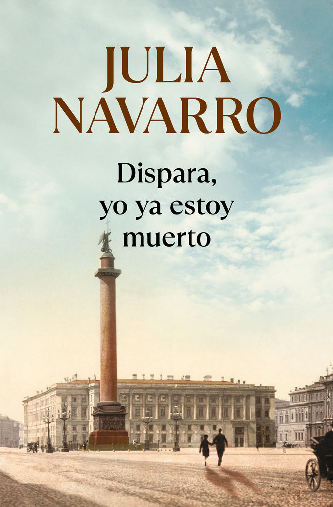 Dispara, yo ya estoy muerto - Julia Navarro - PLAZA & JANES