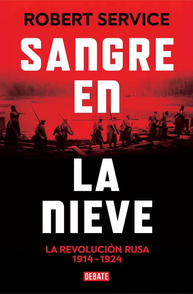 Sangre en la nieve: La Revolución rusa 1914 - 1924 - Robert Service - Debate