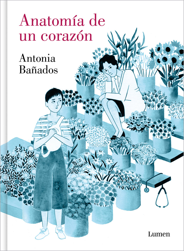 Anatomía de un corazón - Antonia Bañados - LUMEN