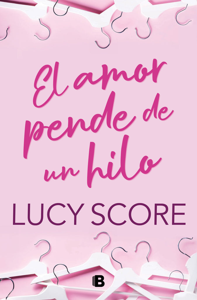 El amor pende de un hilo - Lucy Score - EDICIONES B