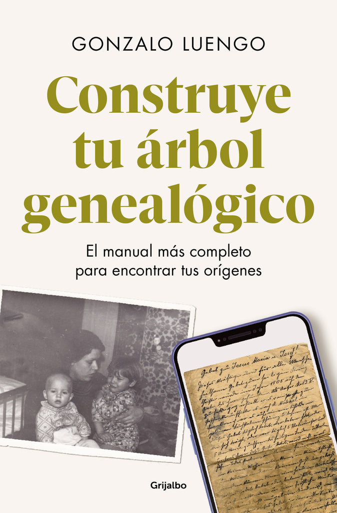 Construye tu árbol genealógico - Gonzalo Luengo Orellana - Grijalbo