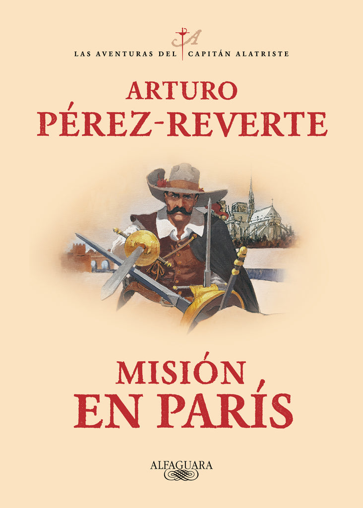 Misión en París (Las aventuras del capitán Alatriste #8) - Arturo Pérez-Reverte - Alfaguara