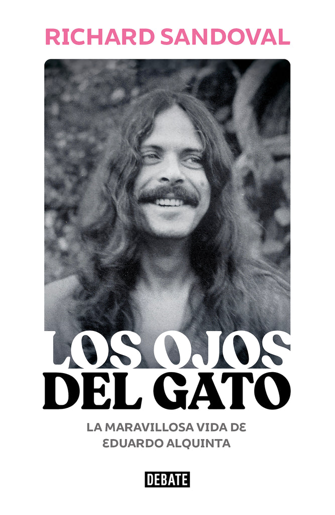 Los ojos del Gato: La maravillosa vida de Eduardo Alquinta - Richard Sandoval - DEBATE