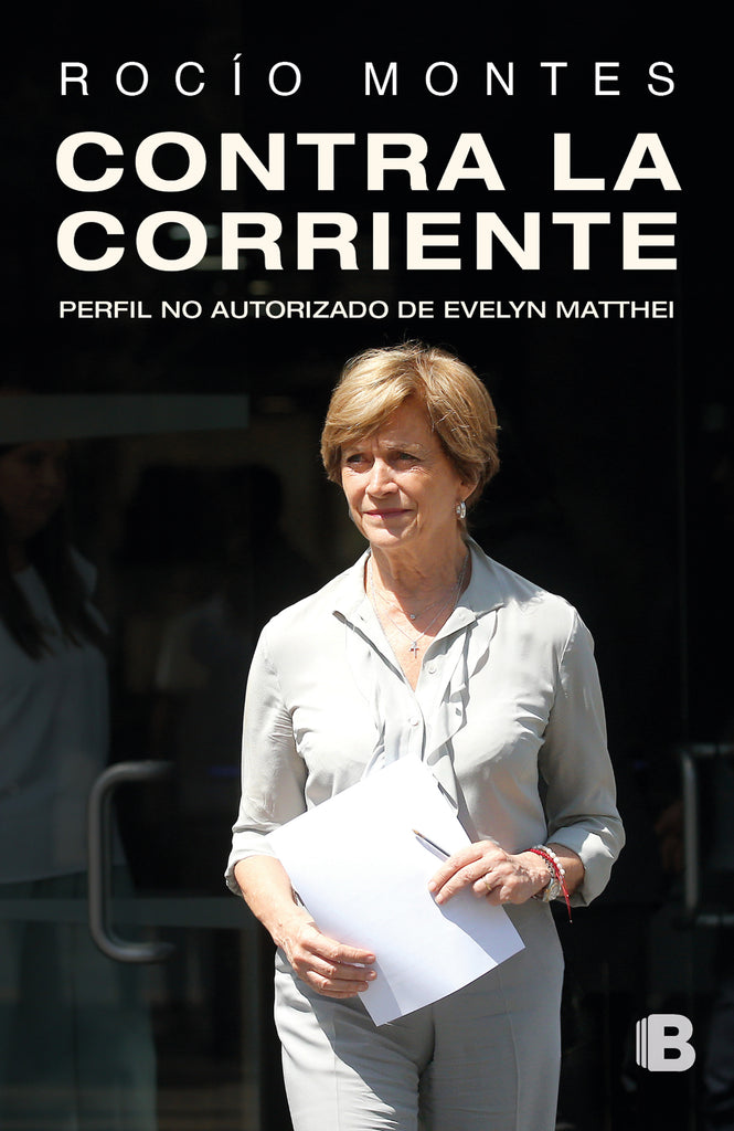 Contra la corriente: Perfil no autorizado de Evelyn Matthei - Rocío Montes Rojas - EDICIONES B
