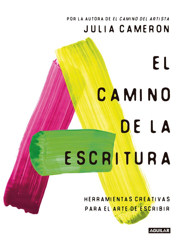 El camino de la escritura - Julia Cameron - AGUILAR