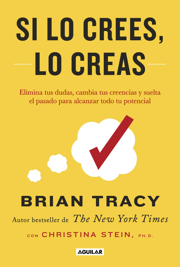 Si lo crees, lo creas - Brian Tracy - AGUILAR