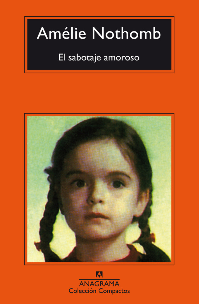 El sabotaje amoroso - Amélie Nothomb - Anagrama Compactos