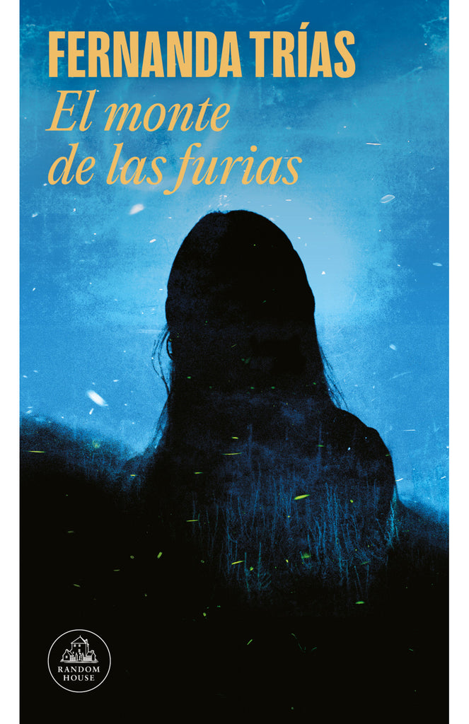El monte de las furias - Fernanda Trías - Random House