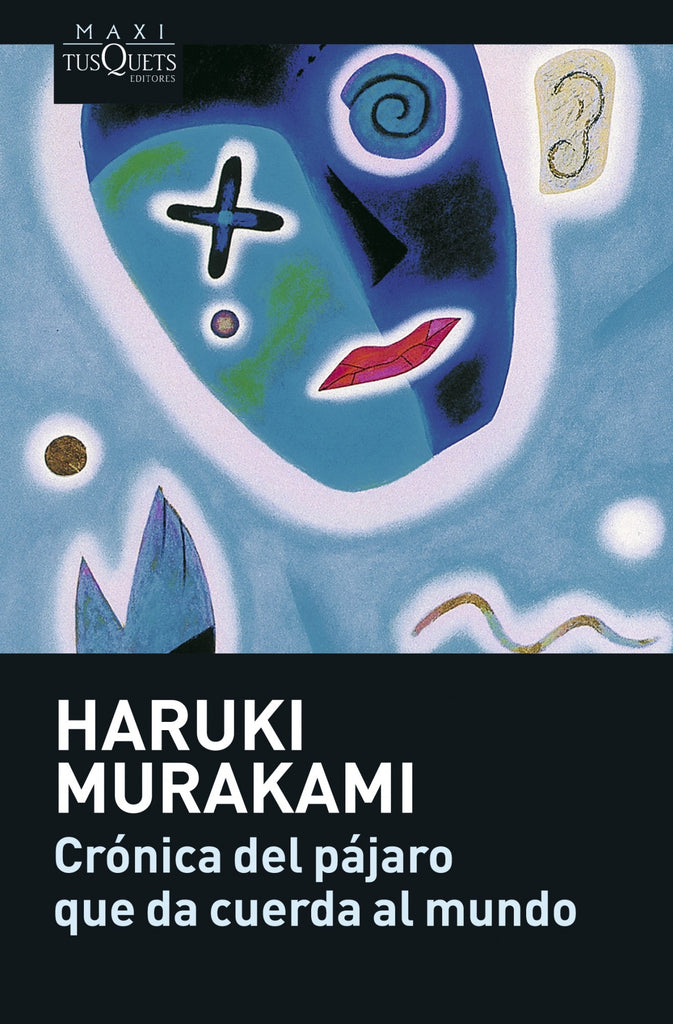 Crónica del pájaro que da cuerda al mundo - Haruki Murakami - Maxi Tusquets