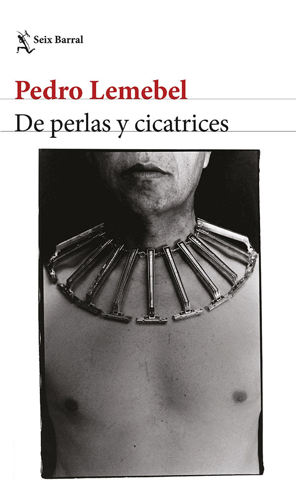 De perlas y cicatrices - Pedro Lemebel - Seix Barral