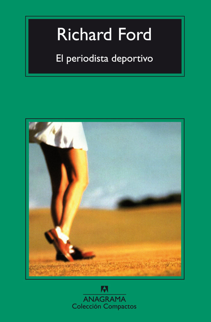 El periodista deportivo - Richard Ford - Anagrama Compactos