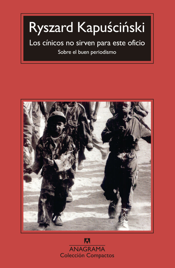 Los cínicos no sirven para este oficio - Ryszard Kapuściński - Anagrama Compactos