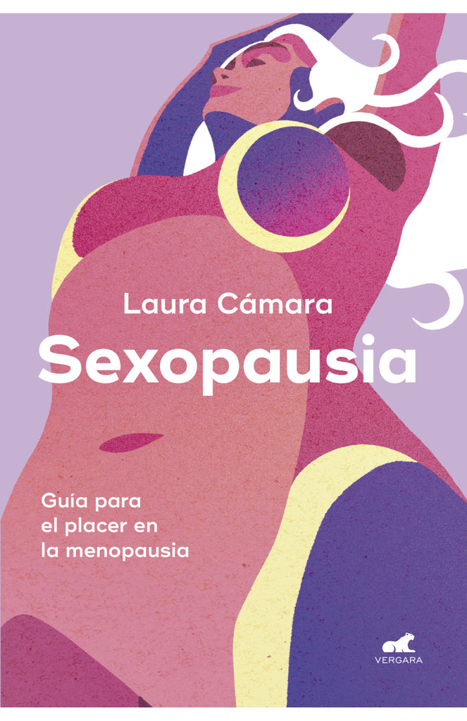 Sexopausia: Guía para el placer en la menopausia - Laura Cámara - Vergara