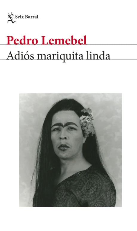 Adiós Mariquita Linda - Pedro Lemebel - Seix Barral