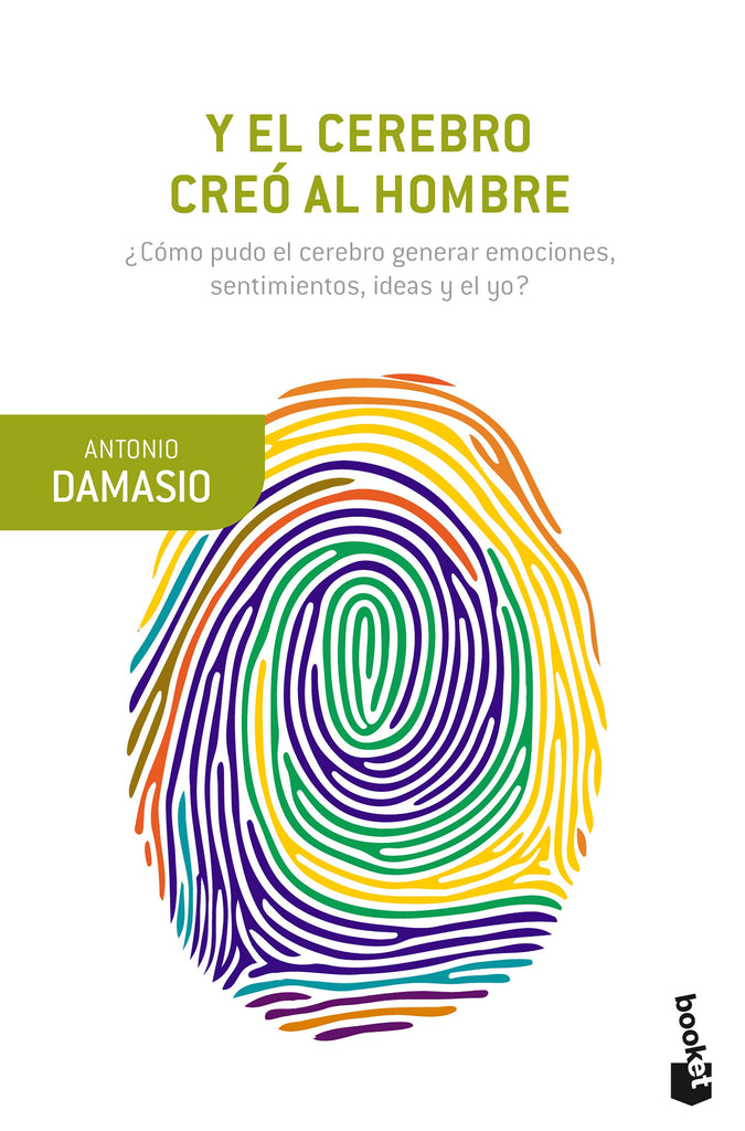 Y el cerebro creó al hombre - António Damásio - Booket