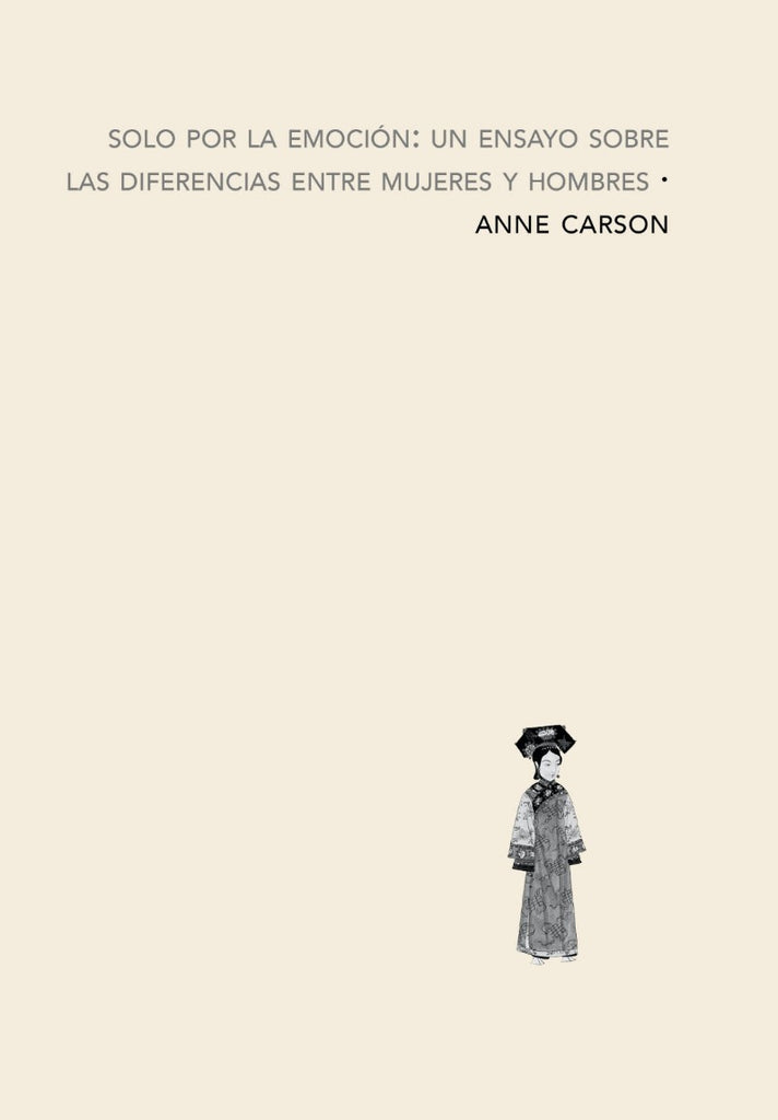 Solo por la emoción. Un ensayo sobre las diferencias entre mujeres y hombres - Anne Carson - Bisturí10