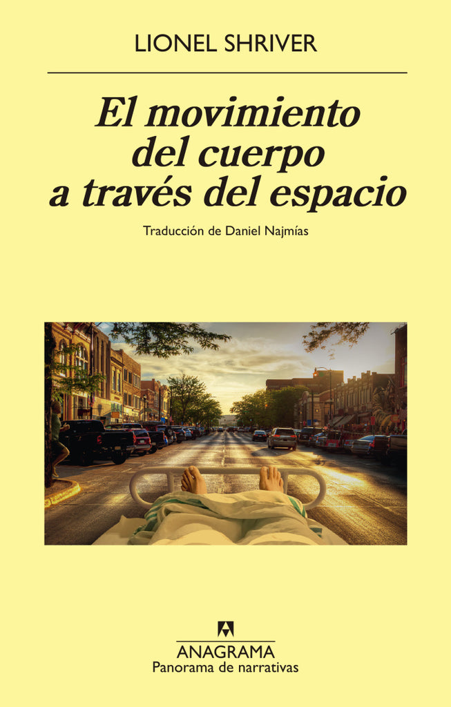 El movimiento del cuerpo a través del espacio - Lionel Shriver - Anagrama