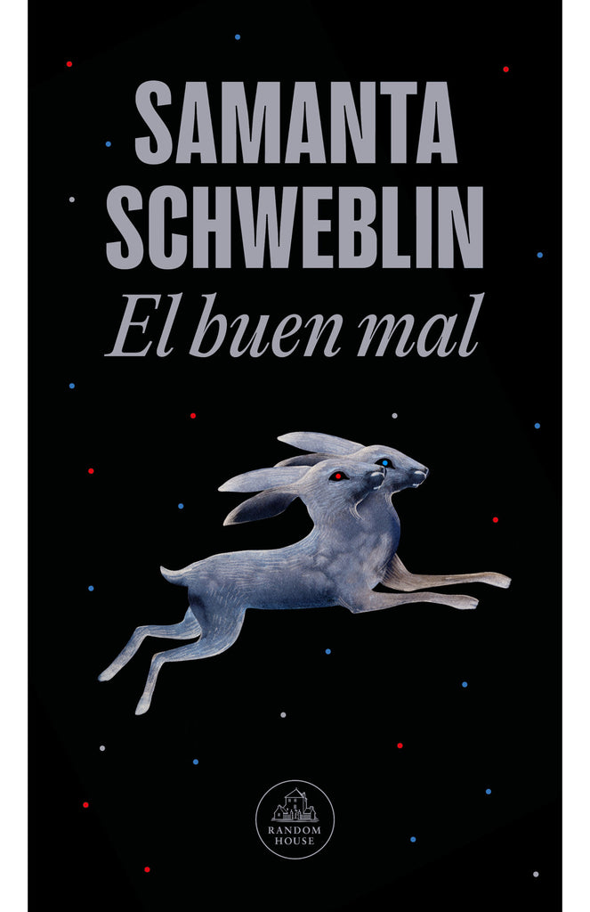 El buen mal - Samanta Schweblin - Random House