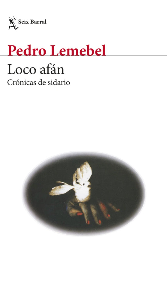Loco afán - Pedro Lemebel - Seix Barral