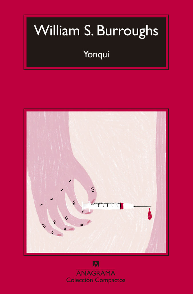 Yonqui - William S. Burroughs - Anagrama Compactos
