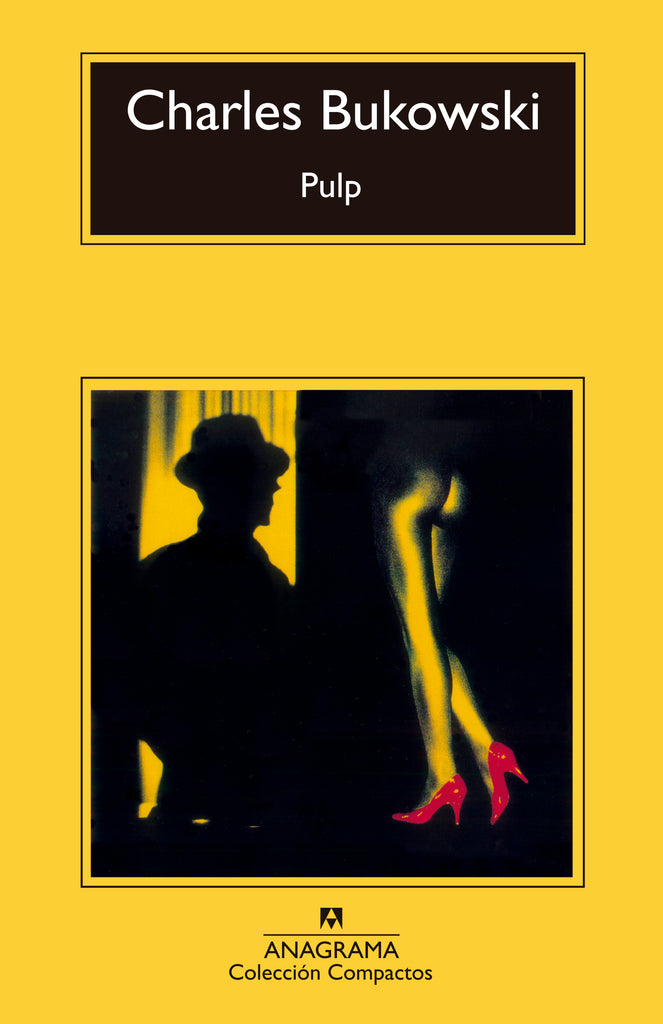 Pulp - Charles Bukowski - Anagrama