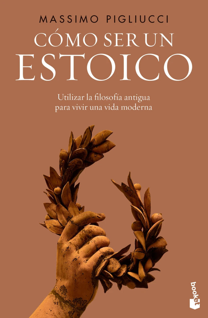 Cómo ser un estoico - Massimo Pigliucci - Booket