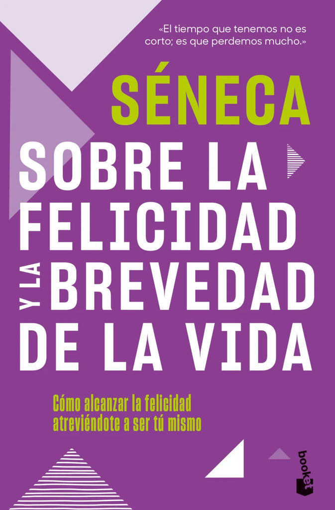 Sobre la felicidad y la brevedad de la vida - Seneca - Booket