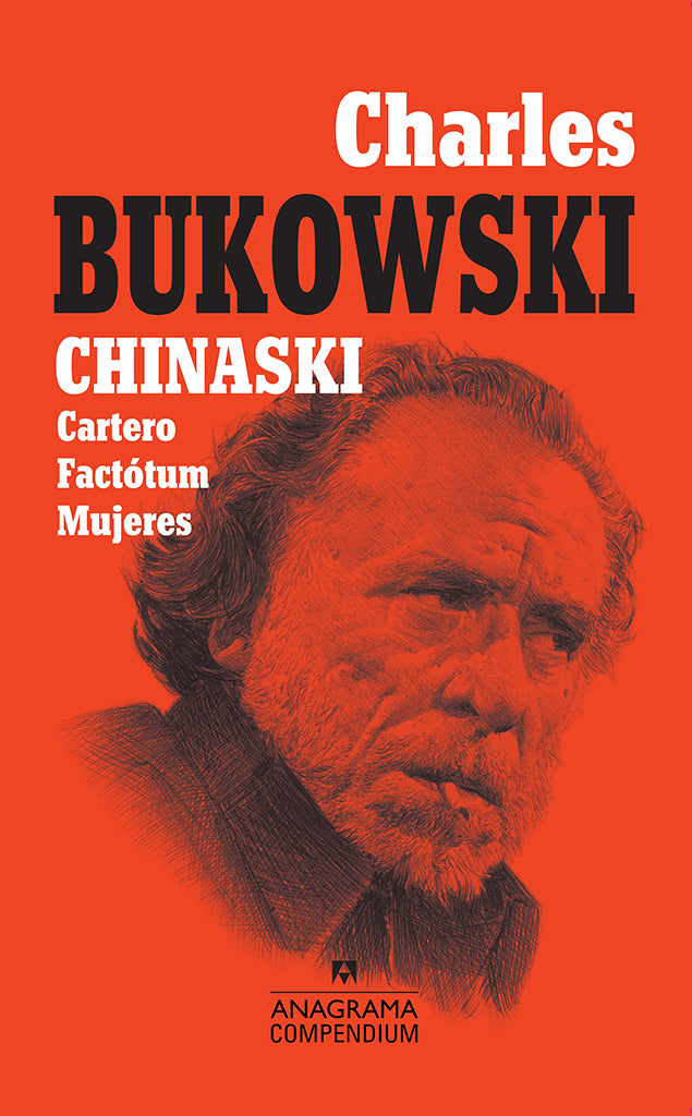 Novela Chinaski: Cartero, Factótum, Mujeres Anagrama Compendium año publicación 2018 640 páginas