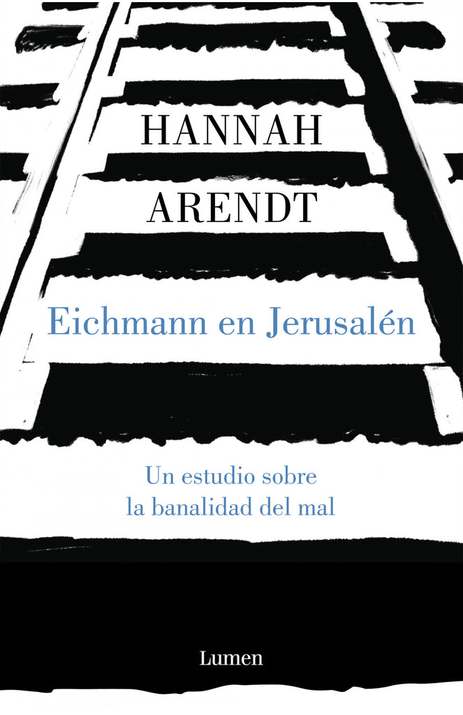 Eichmann en Jerusalén - Hannah Arendt - Lumen