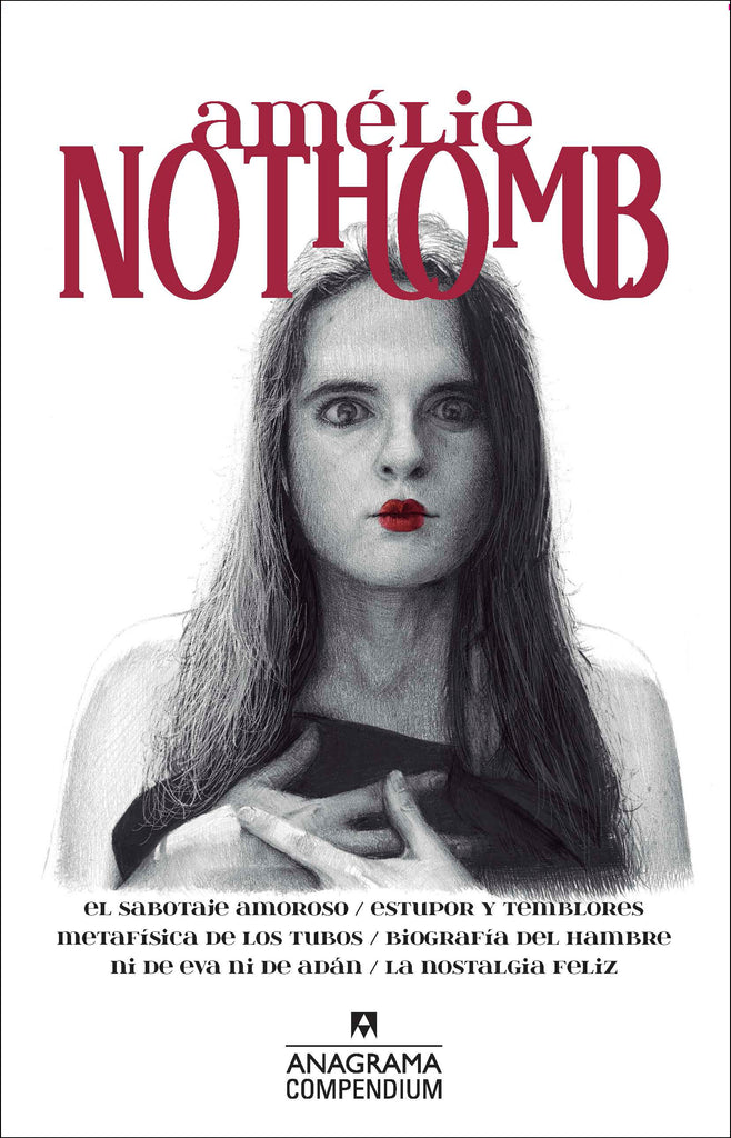 Amélie Nothomb - Amélie Nothomb - Anagrama Compendium
